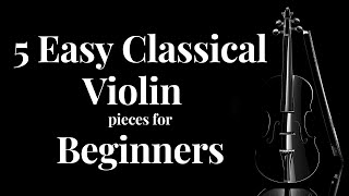 5 Easy Classical Violin Pieces for Beginners [upl. by Lali398]