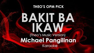 Bakit Ba Ikaw  Michael Pangilinan karaoke [upl. by Sherj932]