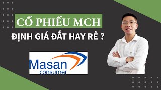 Cổ phiếu MCH  định giá đắt hay rẻ [upl. by Marcelo]