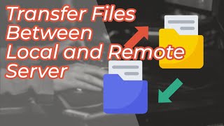 How to Upload and Download Files Between Local Computer and Remote Server [upl. by Ewall]