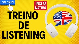 PRATIQUE O SEU LISTENING OUVINDO INGLÊS NATIVO [upl. by Nolly421]