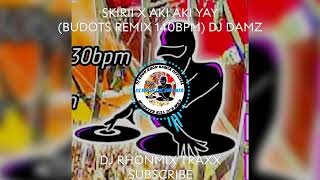 SKIRII X AKI AKI YAY BUDOTS REMIX 140BPM DJ DAMZ [upl. by Stinky230]