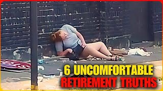 6 Uncomfortable Retirement quotTruthsquot You Need to Hear That NOBODY Is Talking About [upl. by Terryn]