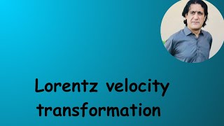 Lec 9 part 2 Lorentz velocity transformation [upl. by Dina]