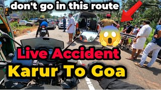 Karur to Goa  live accident 😱  dont go in this road  Goa trip  unexpected road 😥 [upl. by Ahsets]