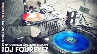 DJ Foureyez  MIXTAPE  My Original Art Form Mixtape  FREE DOWNLOAD [upl. by Nnyled]