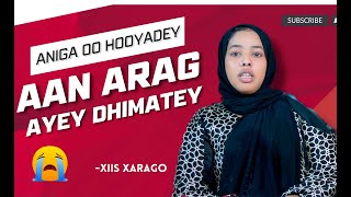 Barnaamijka waydiimo Anigoo hooyadey arag bey dhimatey  xiis xarago [upl. by Andeee]