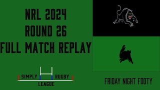 FULL MATCH REPLAY  NRL 24  Penrith Panthers vs South Sydney Rabbitohs [upl. by Anibla]