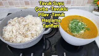 TAVUK HAÅLAMA â—ï¸TAVUKLU PÄ°LAV â—ï¸TAVUKLU Ã‡ORBA 3 TARÄ°F BÄ°RARADA PÃœF NOKTALARIYLA [upl. by Dhruv]