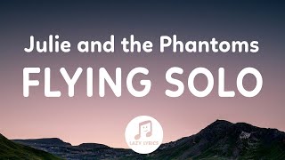 Julie and the Phantoms  Flying Solo Lyrics From Julie and the Phantoms Season 1 [upl. by Tihor]