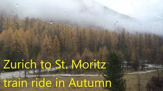 Zurich to St Moritz train ride in Autumn [upl. by Lynus]