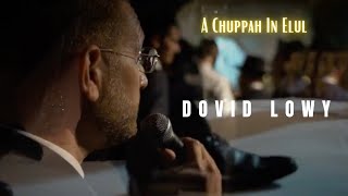 Dovid Lowy A Chuppah In ELUL [upl. by Williamsen]