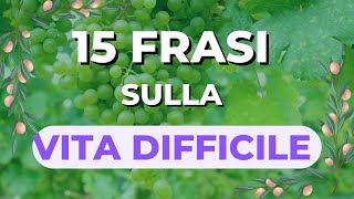 ⭐15 Frasi sulla Vita Difficile e sulle Difficoltà [upl. by Dinerman]