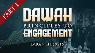 Dawah Principles to Engagement  Part 1  Imran Hussein [upl. by Atteoj]