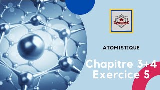 Atomistique s1 SMPC exercice 5 chapitre 3  chapitre 4 [upl. by Anse168]