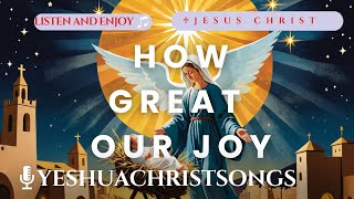 How Great Our Joy  Traditional Christmas Hymn [upl. by Mortimer689]