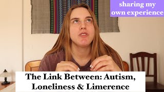 The Link Between Autism Loneliness amp Limerence [upl. by Ardyth]