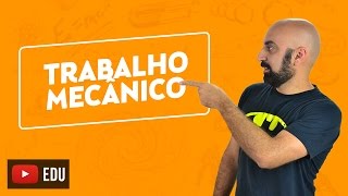 Trabalho Mecânico [upl. by Ecidnarb854]