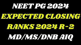 NEET PG 2024  EXPECTED CLOSING RANKS 2024 R2 MDMSDNB AIQneetpg2024latestupdates [upl. by Nilrem]