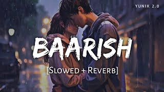 Baarish Slowed amp Reverb  Half Girlfriend  Yeh Mausam Ki Baarish Yeh Baarish Ka Paani Lofi Song [upl. by Idolla649]