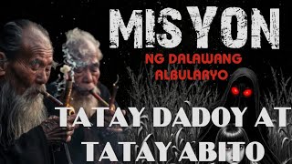 MISYON  MISYON NG DALAWANG ALBULARYO SA BARYO NG MGA ASWANGTATAY DADOY AT TATAY ABITO [upl. by Oicor]