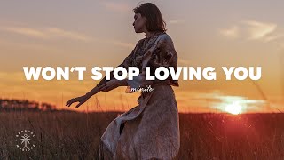 minite  Wont Stop Loving You Lyrics [upl. by Aggri]