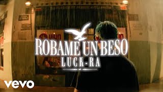 Luck Ra  ROBAME UN BESO Official Video [upl. by Nnyladnarb38]