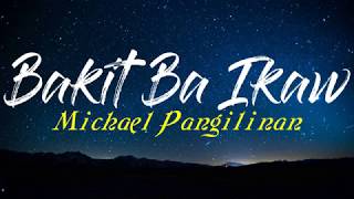 Bakit Ba Ikaw  Michael Pangilinan Song Lyrics [upl. by Nealson]