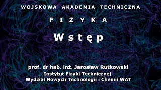 WAT  fizyka  01 Wstęp [upl. by Obnukotalo]