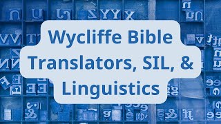 Linguistics the Wycliffe Bible Translators and the Summer Institute of Linguistics SIL [upl. by Atikihc]