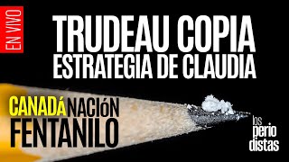 EnVivo ¬ LosPeriodistas ¬ Trudeau copia estrategia de Claudia ¬ Canadá nación fentanilo [upl. by Neelcaj871]