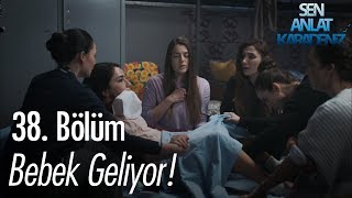 Bebek geliyor  Sen Anlat Karadeniz 38 Bölüm [upl. by Hylton945]