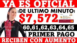 🤑💣 YA ES OFICIAL 7572 🤑🚨 PRIMER PAGO RECIBEN COON AUMENTO💥 Adultos Mayores OPERATIVO BIENESTAR 65 [upl. by Beffrey811]