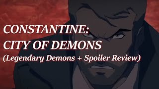 Constantine City of Demons Legendary Demons  Spoiler Review [upl. by Aerbma]