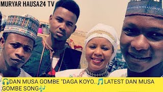 Kalli Sabuwar Wakar Dan Musa Gombe quotDAGA KOYOquot Latest Song [upl. by Aicinod849]