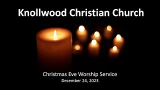 Knollwood Christian Church  Christmas Eve Service 2023 [upl. by Notsnhoj]