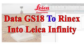 GNSS  Leica GS18 Data m00 To RINEX Conversion [upl. by Aslam]