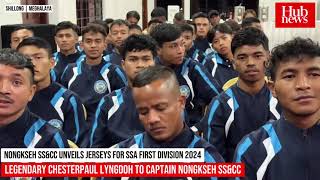 Nongkseh SSampCC unveils jerseys for SSA First Division 2024 Chesterpaul Lyngdoh to lead the team [upl. by Dihaz777]