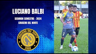 Luciano Balbi  Lateral izquierdo volante  left back and mid  Crucero del Norte 2024 [upl. by Scottie707]