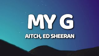 Aitch Ed Sheeran  My G LyricsLyric Video [upl. by Yleen859]