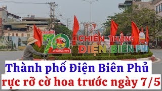 Thành phố Điện Biên Phủ rực rỡ cờ hoa trước ngày đại lễ 75 [upl. by Ennazus553]