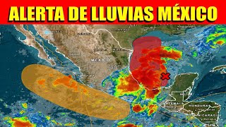 🔴ALERTA DE LLUVIAS MÉXICO Yucatán Chiapas Oaxaca Tabasco Veracruz CDMX [upl. by Lody]