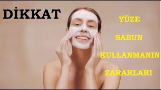 DİKKAT YÜZE SABUN KULLANMANIN ZARARLARI [upl. by Allison]