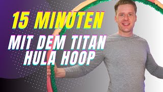 15 Minuten mit dem Titan Hula Hoop [upl. by Doowrehs400]