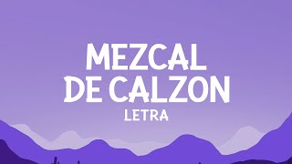 Eden Muñoz  Mezcal de Calzón Letra [upl. by Eicak211]