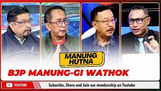 BJP MANUNGGI WATHOK ON MANUNG HUTNA  24 NOV 2024 [upl. by Mercorr]