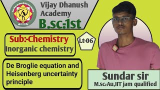 Lt06Bsc1stInorganic chemistry De Broglie equation and Heisenberg uncertainty principle [upl. by Lerad594]