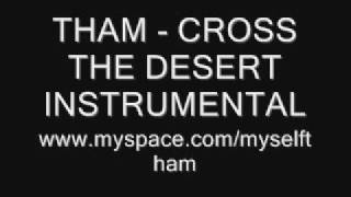 THAM  Id Cross The Desert Instrumental [upl. by Lawlor249]