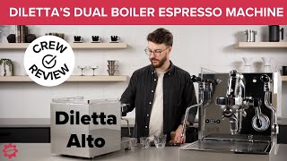 Crew Review Diletta Alto DUAL BOILER Espresso Machine  Full Review Brewing and Tasting [upl. by Dlaniger]