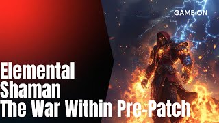 Elemental Shaman DPS The War Within Pre Patch [upl. by Cooe436]